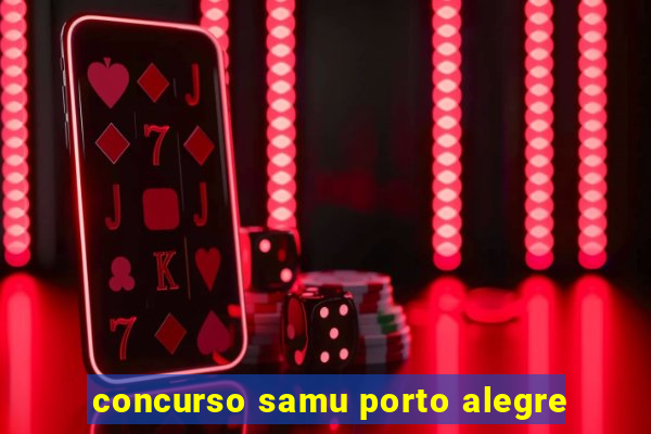 concurso samu porto alegre